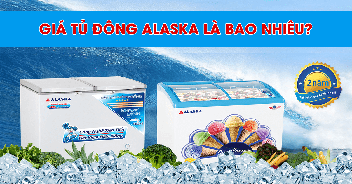 Giá tủ đông Alaska bao nhiêu?